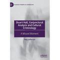 Stuart Hall, Conjunctural Analysis and Cultural Criminology: A Missed Moment