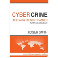 CyberCrime - A Clear and Present Danger The CEO's Guide to Cyber Security