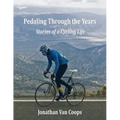 Pedaling Through the Years: Stories of a Cycling Life
