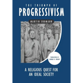 The Triumph of Progressivism: A Religious Quest for an Ideal Society