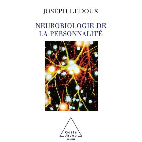 Synaptic Self: How Our Brains Become Who We Are / Neurobiologie de la personnalité