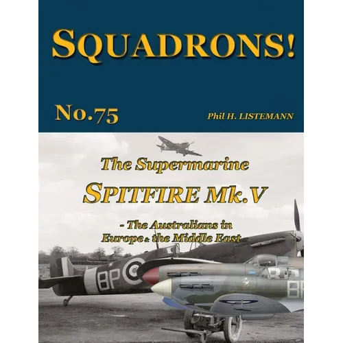 The Supermarine Spitfire Mk V: The Australians in Europe and the Middle East