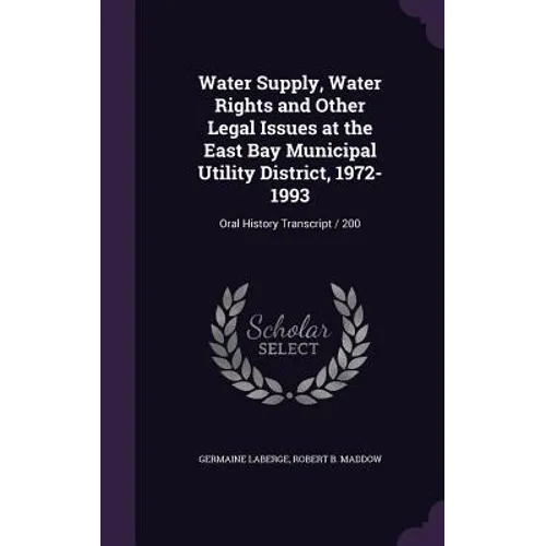 Water Supply, Water Rights and Other Legal Issues at the East Bay Municipal Utility District, 1972-1993: Oral History Transcript / 200