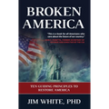 Broken America: Ten Guiding Principles to Restore America