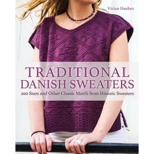 Traditional Danish Sweaters: 200 Stars and Other Classic Motifs from Historic Sweaters - Hardcover