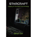Starcraft: Legacy of the Real-Time Strategy