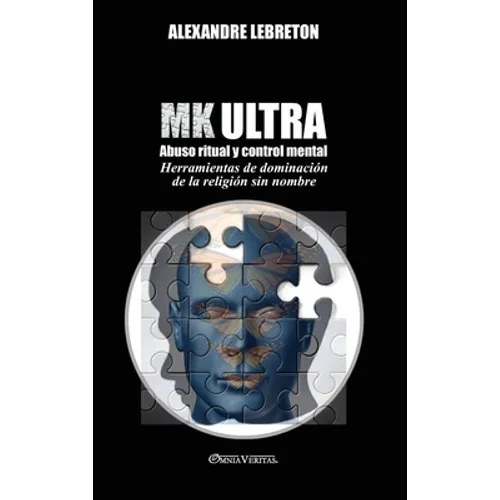 MK Ultra - Abuso ritual y control mental: Herramientas de dominación de la religión sin nombre