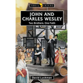 John and Charles Wesley: Two Brothers, One Faith