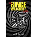 The Binge Watcher's Guide to The Twilight Zone