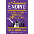 A Hollywood Ending: The Dreams and Drama of the Lebron Lakers