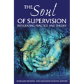 The Soul of Supervision: Integrating Practice and Theory