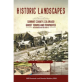 Historic Landscapes Summit County, Colorado, Ghost Towns and Townsites Volume 1: Breckenridge and Fort Mary B