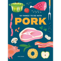101 Things to Do with Pork