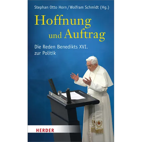 Hoffnung Und Auftrag: Die Reden Benedikts XVI. Zur Politik