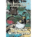 The Adventures of Johnny Chuck by Thornton Burgess, Fiction, Animals, Fantasy & Magic