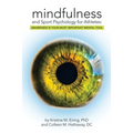 Mindfulness and Sport Psychology for Athletes: Awareness Is Your Most Important Mental Tool
