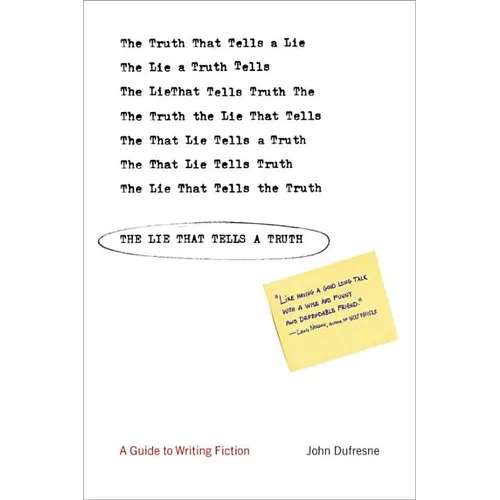 The Lie That Tells a Truth: A Guide to Writing Fiction