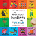 The Kindergartener's Handbook: Bilingual (English / Italian) (Inglés / Italiano) ABC's, Vowels, Math, Shapes, Colors, Time, Senses, Rhymes, Science, a