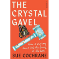 The Crystal Gavel: How I Put My Heart into the Body of the Law