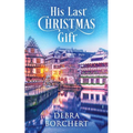 His Last Christmas Gift: A Later in Life Romance Set in the Christmas Markets of France