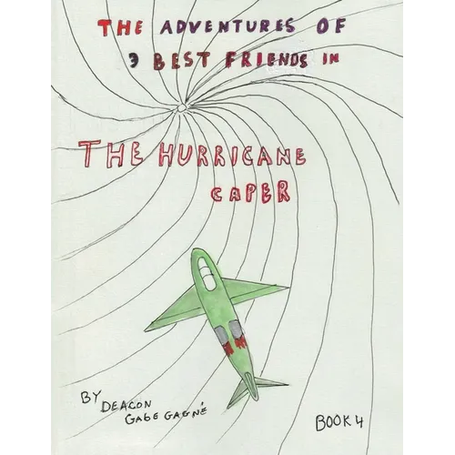 The Adventures of 3 Best Friends in The Hurricane Caper: Book 4