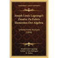 Joseph Louis Lagrange's Zusatze Zu Eulers Elementen Der Algebra: Unbestimmte Analysis (1898)