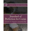 Standard of Perfection for Cavies: A Guide To Varieties of Guinea Pigs