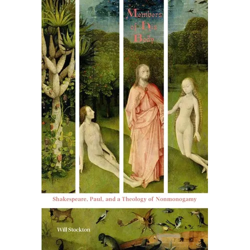 Members of His Body: Shakespeare, Paul, and a Theology of Nonmonogamy