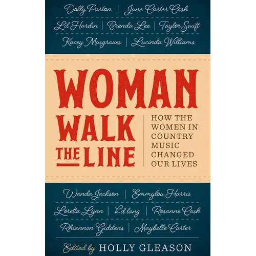 Woman Walk the Line: How the Women in Country Music Changed Our Lives