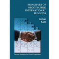 Principles of Negotiating International Business: Success Strategies for Global Negotiators