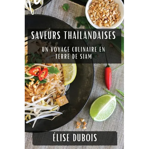 Saveurs Thaïlandaises: Un Voyage Culinaire en Terre de Siam