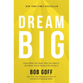 Dream Big: Know What You Want, Why You Want It, and What You're Going to Do about It - The Perfect Christian Graduation Gift to Celebrate Your Grad