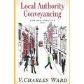 Local Authority Conveyancing - Law and Practice (UK): A guide for in-house conveyancers and managers