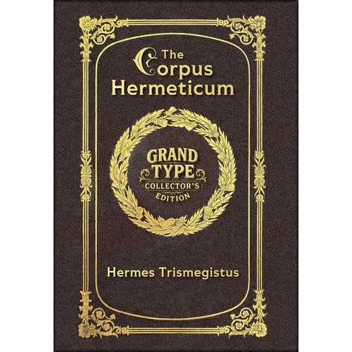 Large Print - The Corpus Hermeticum - Grand Type Collector's Edition - Matte Hardcover with Dust Jacket
