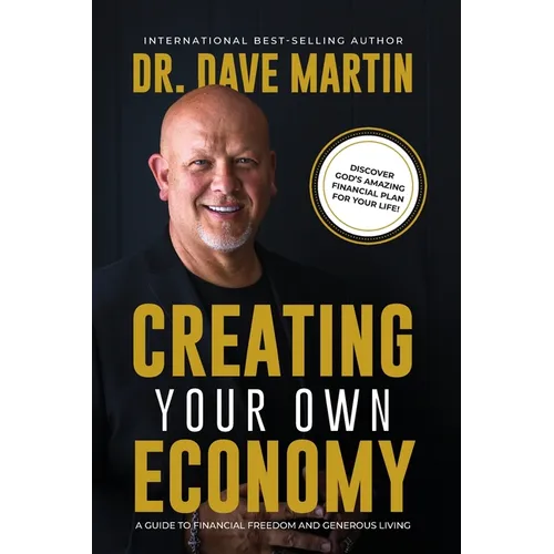 Creating Your Own Economy: A Guide to Financial Freedom and Generous Living
