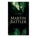 Martin Rattler: Action Thriller: Adventures of a Boy in the Forests of Brazil