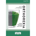 Orthorexia: When Healthy Eating Goes Bad [Large Print 16 Pt Edition]