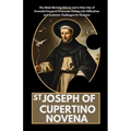 St Joseph of Cupertino Novena: The Mind-Blowing History and A Nine-Day of Powerful Prayer to Overcome Certain Life Difficulties and Academic Challeng