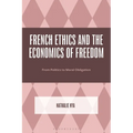 French Ethics and the Economics of Freedom: From Politics to Moral Obligation