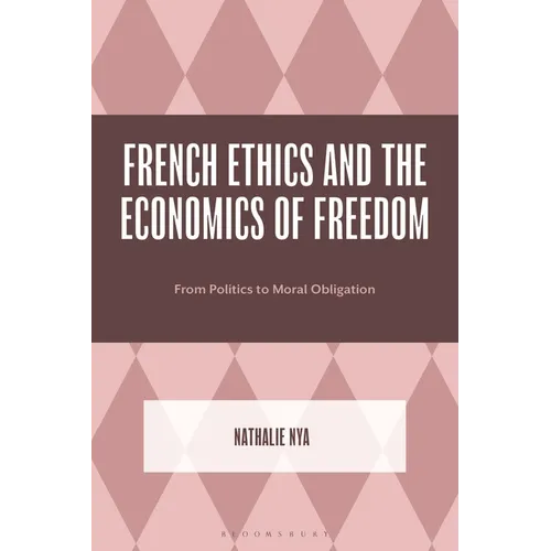 French Ethics and the Economics of Freedom: From Politics to Moral Obligation