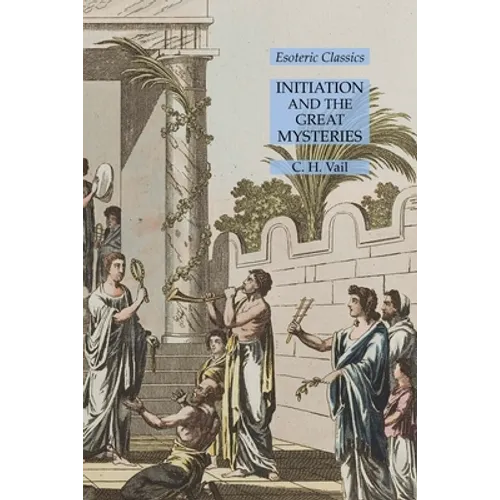 Initiation and the Great Mysteries: Esoteric Classics
