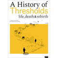 A History of Thresholds: Life, Death & Rebirth