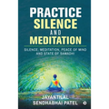 Practice Silence and Meditation: Silence, Meditation, Peace of Mind and State of Samadhi