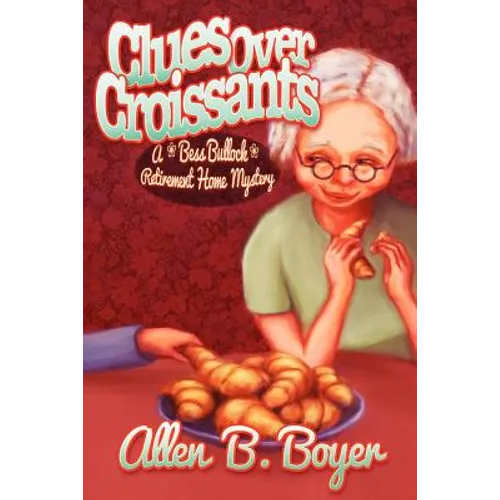 Clues Over Croissants: A Bess Bullock Retirement Home Mystery