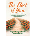 The Best of You: How functional medicine health coaching can help you optimize your health and transform your life
