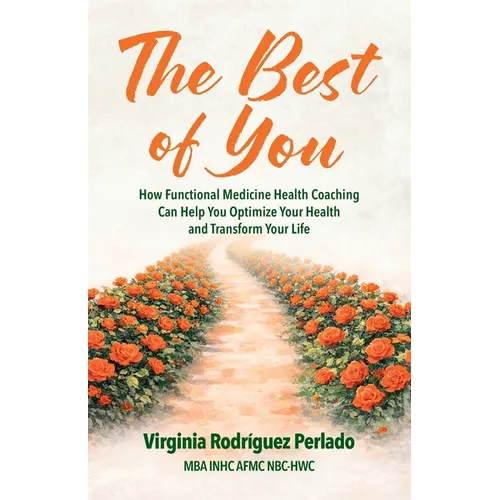 The Best of You: How functional medicine health coaching can help you optimize your health and transform your life