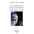 Birth of the Elements / La Naissance des éléments: Du Big Bang à la Terre
