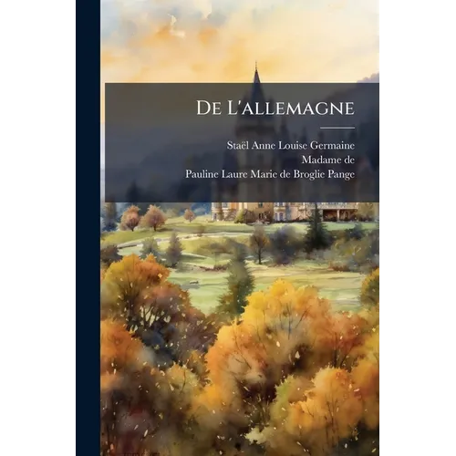 De L'allemagne: Nouvelle Édition, Publiée D'après Les Manuscrits Et Les Éditions Originales...