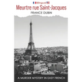 Meurtre rue Saint-Jacques: A Murder Mystery in Easy French
