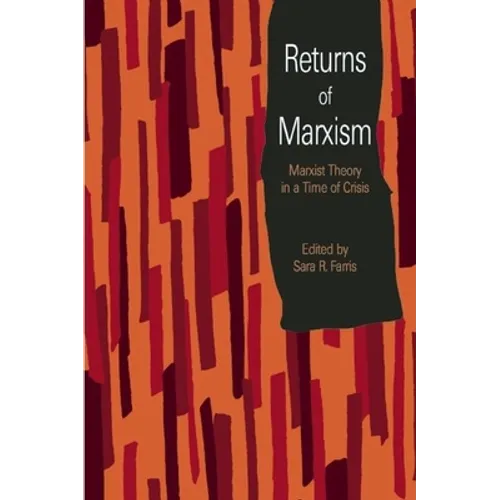 Returns of Marxism: Marxist Theory in a Time of Crisis